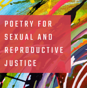 Poetry for sexual and reproductive justice