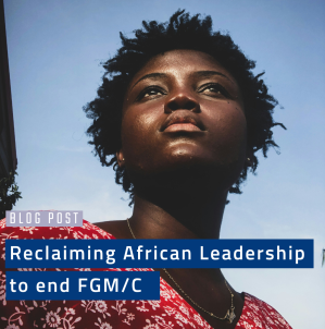 Reclaiming African Leadership to end FGM/C
